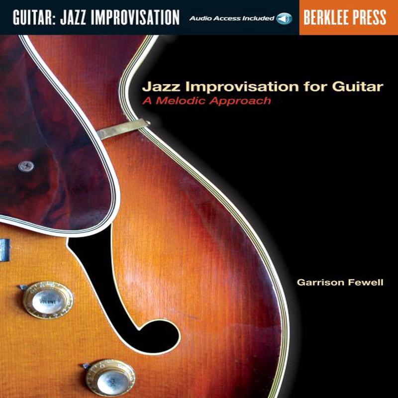 Garrison Fewell - Jazz Improvisation for Guitar - A Melodic Approach