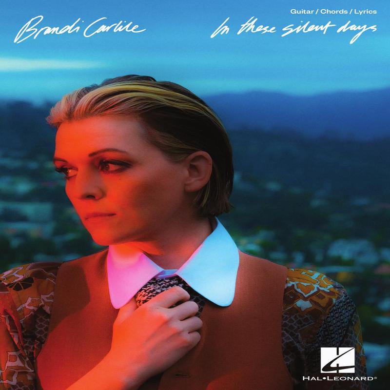 BRANDI CARLILE  IN THESE SILENT DAYS Guitar/Chords/Lyrics Edition