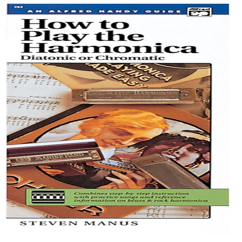 (Package) How to Play the Harmonica (Diatonic or Chromatic) Combines Step-by-Step Instruction with Practice Songs and Reference Information on Blues & Rock Harmonica + First 50 Songs You Should Play o