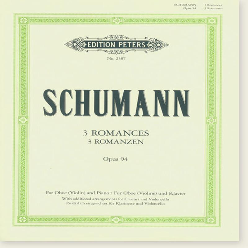 Schumann: 3 Romances, Opus 94 for Oboe (Violin) and Piano with Additional Arrangements for Clarinet and Violoncello