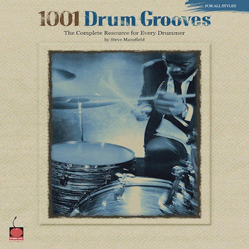 1001 DRUM GROOVESThe Complete Resource for Every Drummer