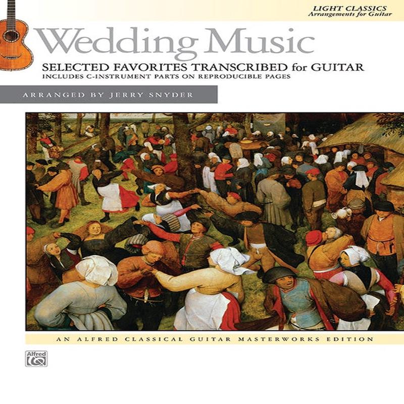 Wedding Music: Selected Favorites Transcribed for GuitarLight Classics Arrangements for Guitar