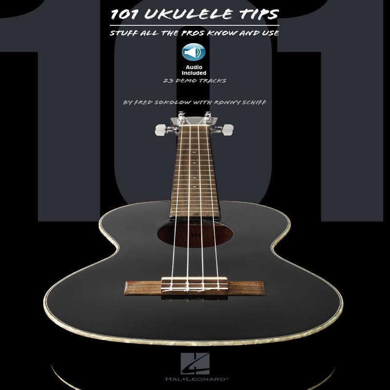 101 Ukulele TipsStuff All the Pros Know and Use